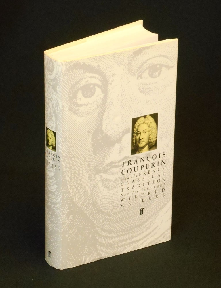 Item #CNJL2539 Fran&ccedil;ois Couperin; and the French Classical Tradition; New Version, 1987. Wilfrid Mellers.
