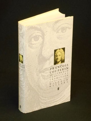 Item #CNJL2539 François Couperin; and the French Classical Tradition; New Version, 1987. Wilfrid...