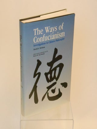 Item #CNJL2544 The Ways of Confucianism; Investigations in Chinese Philosophy. David S. Nivison,...