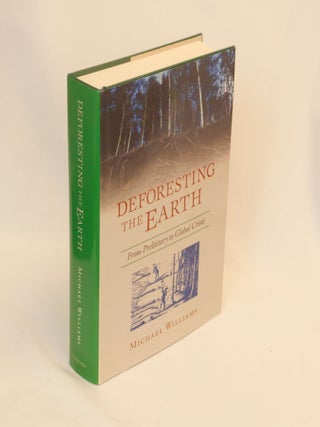 Item #CNJL2547 Deforesting the Earth; From Prehistory to Global Crisis. Michael Williams