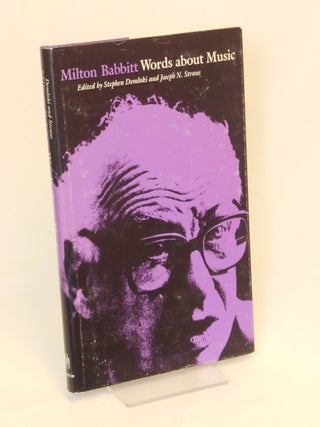 Item #CNJL2555 Words About Music; The Madison Lectures. Milton Babbitt, Stephen Straus Dembski,...