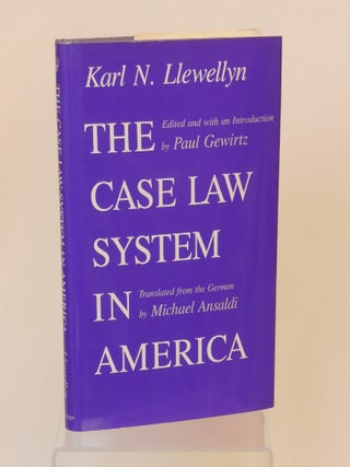 Item #CNJL2586 The Case Law System in America. Karl Llewellyn, Paul Gewirtz, Michael Ansaldi,...