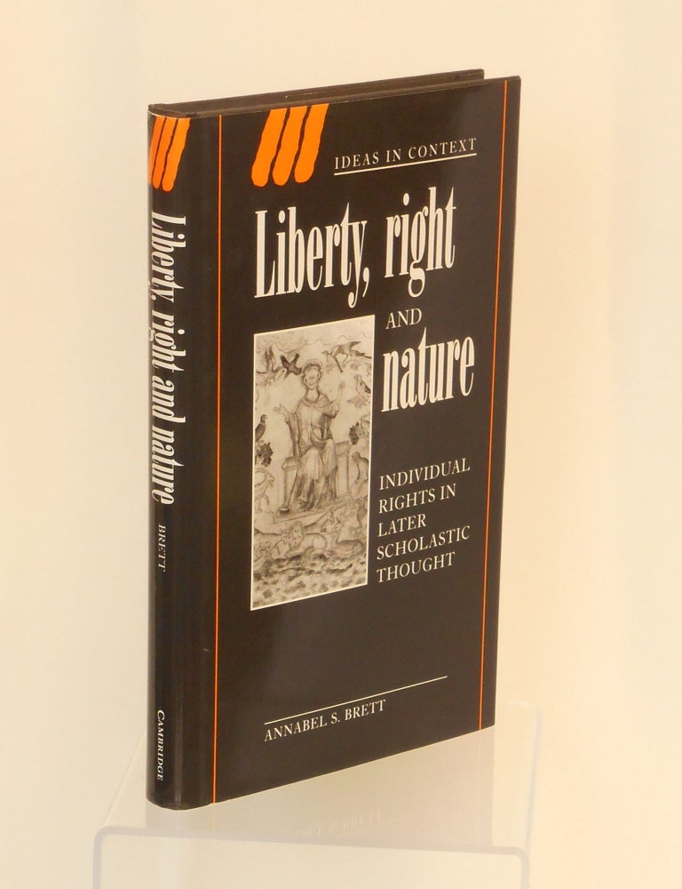 Item #CNJL2612 Liberty, Right and Nature: Individual rights in later scholastic thought; This work one of the series "Ideas in Context", the general editor Quentin Skinner. Annabel S. Brett.