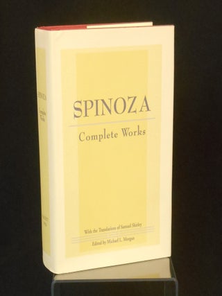 Item #CNJL2618 Spinoza, Complete Works. Spinoza, Samuel Shirley, Michael L. Morgan, Translations,...
