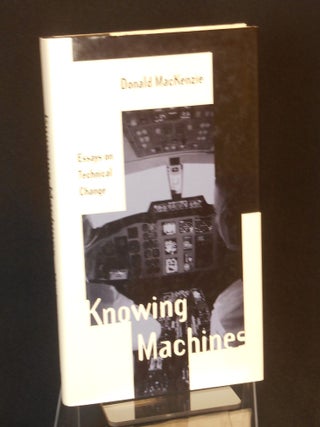Knowing Machines; Essays on Technical Change