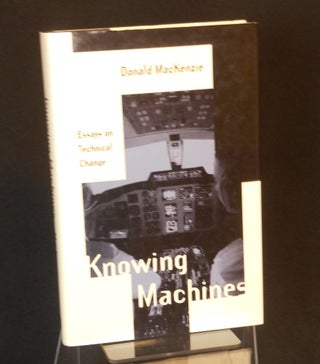 Item #CNJL2622 Knowing Machines; Essays on Technical Change. Donald MacKenzie