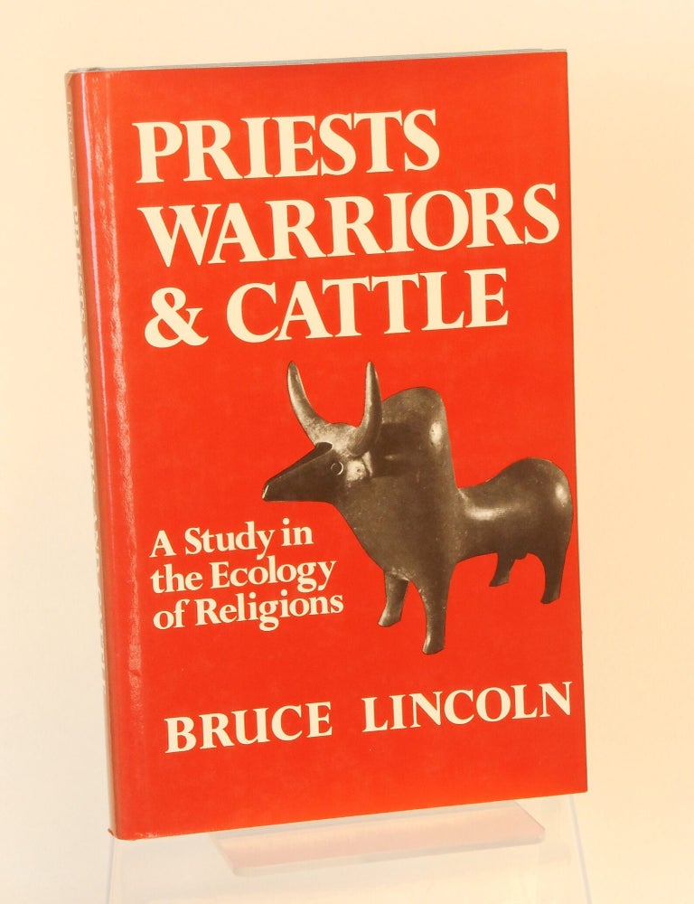 Item #CNJL2623 Priests, Warriors, and Cattle; A Study in the Ecology of Religions. Bruce Lincoln.