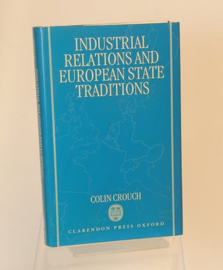 Item #CNJL2624 Industrial Relations and European State Traditions. Colin Crouch