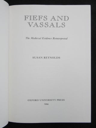 Fiefs and Vassals; The Medieval Evidence Reinterpreted