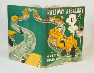 Item #CNJWEM032 Railway Ribaldry; Being 96 Pages of Railway Humour. W. Heath Robinson