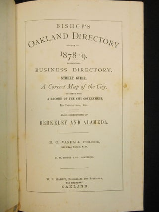 Bishop's Oakland Directory; For 1878-9, Containing a Business Directory, Street Guide, A Correct Map of the City....Also, Directories of Berkeley and Alameda...