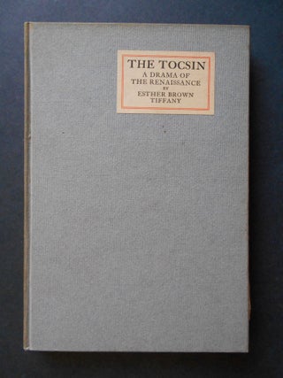 Item #SB1185 The Tocsin, A Drama of the Renaissance. Esther Brown Tiffany