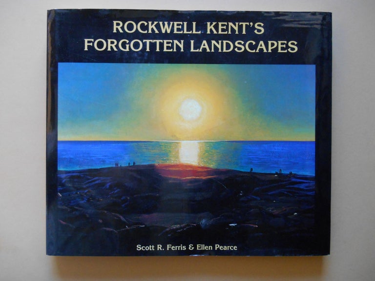 Item #SB1401 Rockwell Kent's Forgotten Landscapes (Association Copy, Inscribed). Scott R. Ferris, Ellen Pearce, Shahen Khachaturian, Foreword.