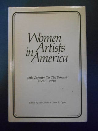 Item #SB2130 Women Artists in America, 18th Century To The Present (1790-1980) (INSCRIBED). Jim...