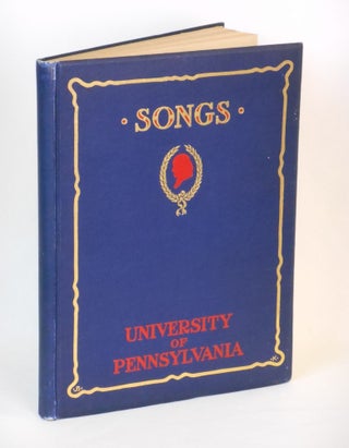 Item #SB3135 Songs of the University of Pennsylvania; Brought Under One Cover by William Otto...